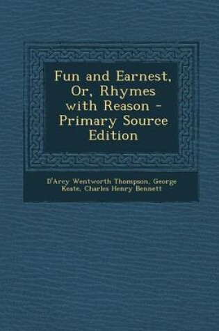 Cover of Fun and Earnest, Or, Rhymes with Reason - Primary Source Edition