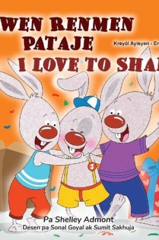 Cover of I Love to Share (Haitian Creole English Bilingual Book for Kids)