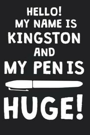 Cover of Hello! My Name Is KINGSTON And My Pen Is Huge!