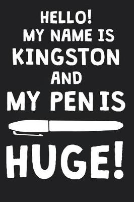 Book cover for Hello! My Name Is KINGSTON And My Pen Is Huge!