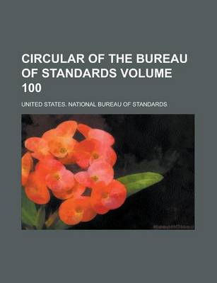 Book cover for Circular of the Bureau of Standards Volume 100