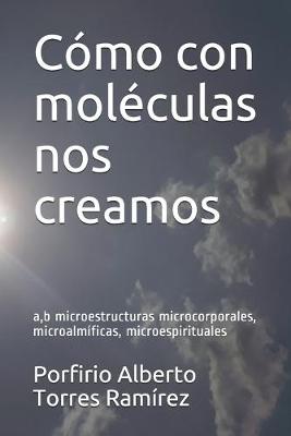 Cover of Como con moleculas nos creamos