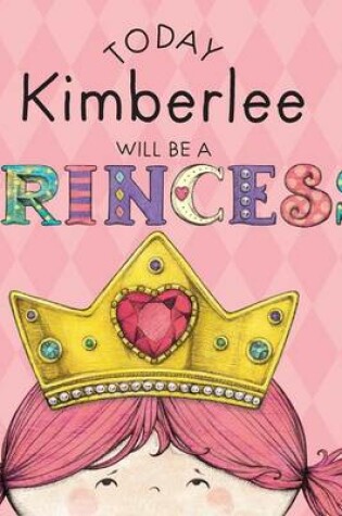 Cover of Today Kimberlee Will Be a Princess