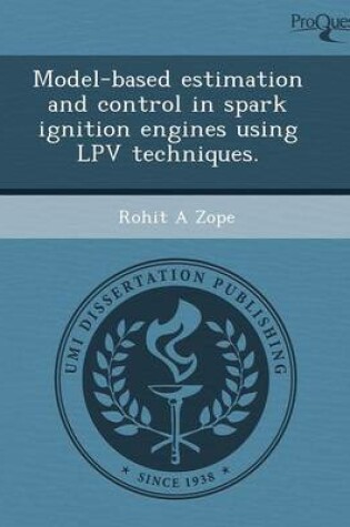 Cover of Model-Based Estimation and Control in Spark Ignition Engines Using Lpv Techniques