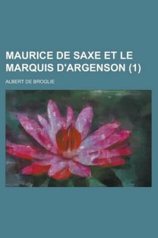 Cover of Maurice de Saxe Et Le Marquis D'Argenson (1)