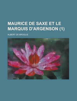 Book cover for Maurice de Saxe Et Le Marquis D'Argenson (1)