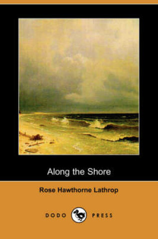 Cover of Along the Shore (Dodo Press)