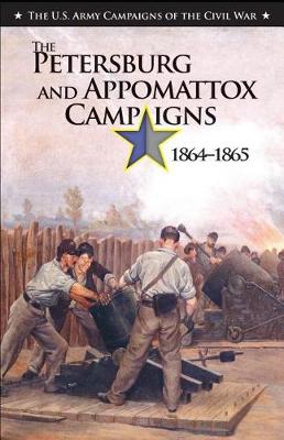 Book cover for The Petersburg and Appomattox Campaigns 1864-1865