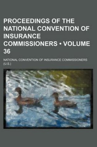 Cover of Proceedings of the National Convention of Insurance Commissioners (Volume 36)