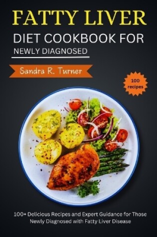 Cover of Fatty Liver Diet Cookbook for Newly Diagnosed