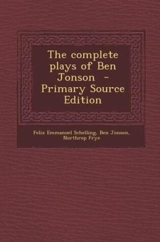 Cover of The Complete Plays of Ben Jonson - Primary Source Edition