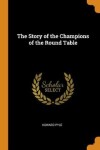 Book cover for The Story of the Champions of the Round Table