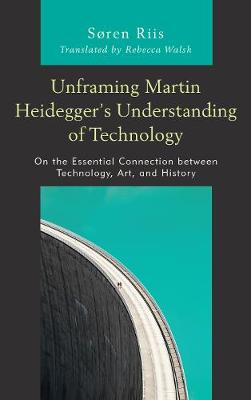 Book cover for Unframing Martin Heidegger's Understanding of Technology