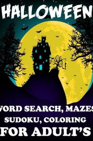 Cover of Halloween Word Search Mazes Sudoku Coloring For Adult's