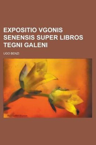 Cover of Expositio Vgonis Senensis Super Libros Tegni Galeni