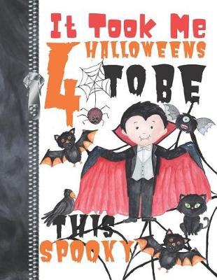 Book cover for It Took Me 4 Halloweens To Be This Spooky