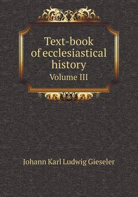 Book cover for Text-book of ecclesiastical history Volume III