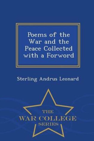 Cover of Poems of the War and the Peace Collected with a Forword - War College Series