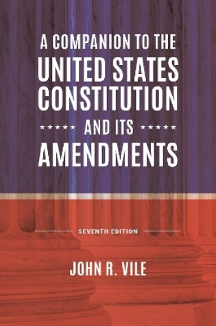 Cover of A Companion to the United States Constitution and Its Amendments, 7th Edition