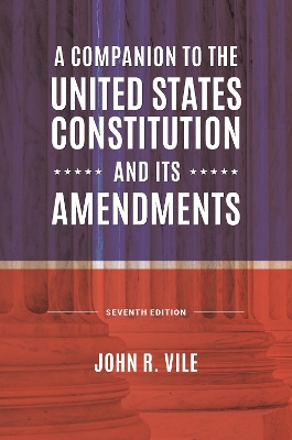 Book cover for A Companion to the United States Constitution and Its Amendments, 7th Edition