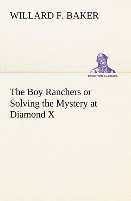 Book cover for The Boy Ranchers or Solving the Mystery at Diamond X