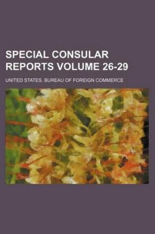 Cover of Special Consular Reports Volume 26-29