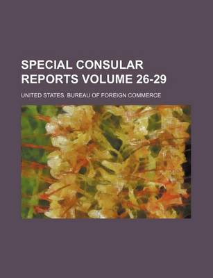 Book cover for Special Consular Reports Volume 26-29