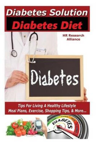 Cover of Diabetes - Diabetes Solution - Diabetes Diet - Tips For Living A Healthy Lifestyle - Meal Plan, Exercise, Shopping Tips, & More...