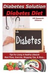 Book cover for Diabetes - Diabetes Solution - Diabetes Diet - Tips For Living A Healthy Lifestyle - Meal Plan, Exercise, Shopping Tips, & More...