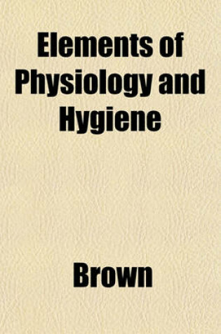 Cover of Elements of Physiology and Hygiene