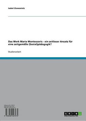 Book cover for Das Werk Maria Montessoris - Ein Zeitloser Ansatz Fur Eine Zeitgemasse (Sozial)Padagogik?