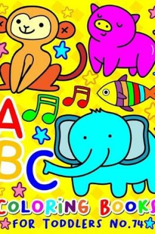 Cover of ABC Coloring Books for Toddlers No.74