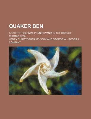 Book cover for Quaker Ben; A Tale of Colonial Pennsylvania in the Days of Thomas Penn