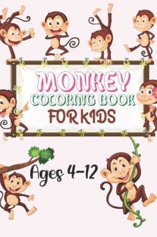 Cover of Monkey Coloring Book For Kids Ages 4-12