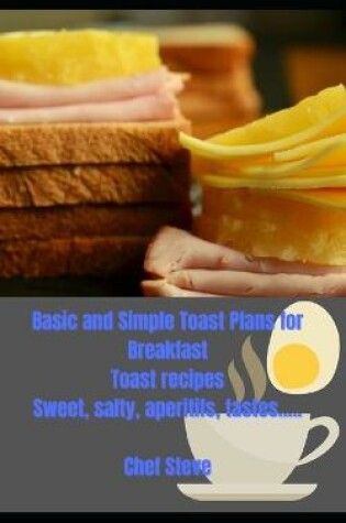 Cover of Basic and Simple Toast Plans for Breakfast