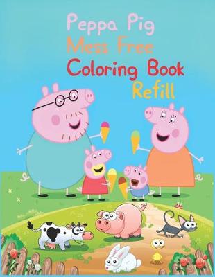 Book cover for Peppa Pig Mess Free Coloring Book Refill