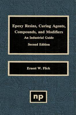 Cover of Epoxy Resins, Curing Agents, Compounds, and Modifiers, Second Edition