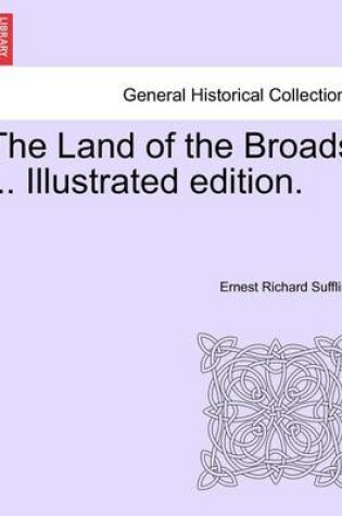 Cover of The Land of the Broads ... Illustrated Edition.