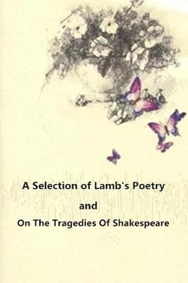 Book cover for A Selection of Lamb's Poetry and on the Tragedies of Shakespeare