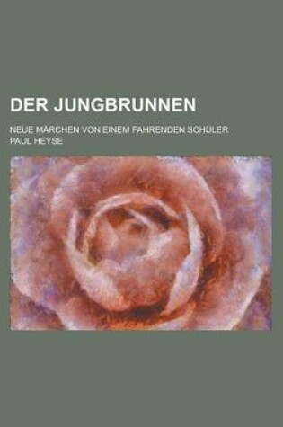 Cover of Der Jungbrunnen; Neue Marchen Von Einem Fahrenden Schuler