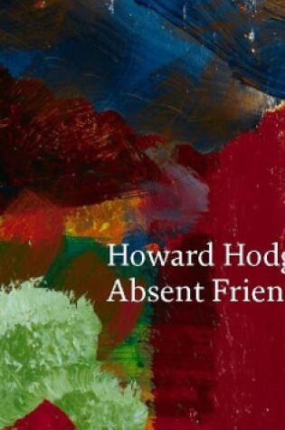 Cover of Howard Hodgkin: Absent Friends