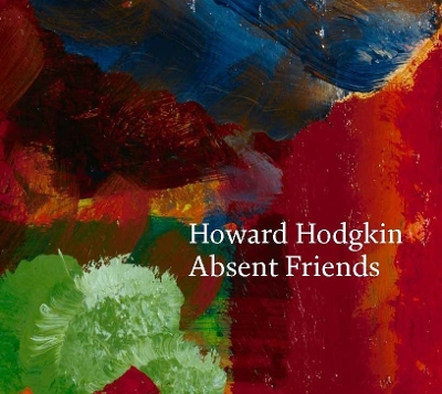 Book cover for Howard Hodgkin: Absent Friends