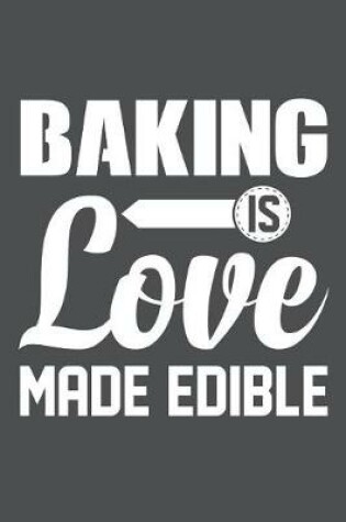 Cover of Baking Is Love Made Edible