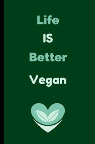 Cover of Life Is Better Vegan