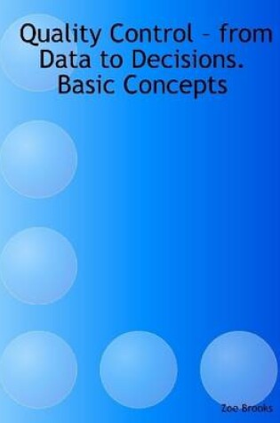 Cover of Quality Control - from Data to Decisions.: Basic Concepts