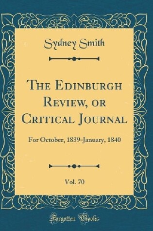Cover of The Edinburgh Review, or Critical Journal, Vol. 70: For October, 1839-January, 1840 (Classic Reprint)