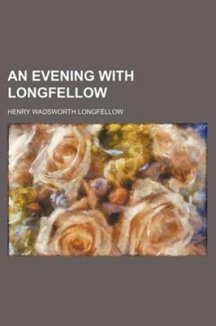 Cover of An Evening with Longfellow