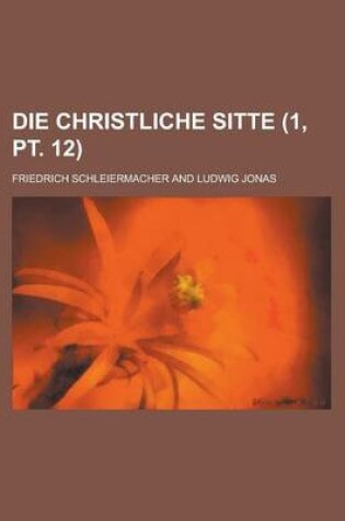Cover of Die Christliche Sitte (1, PT. 12)
