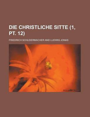 Book cover for Die Christliche Sitte (1, PT. 12)