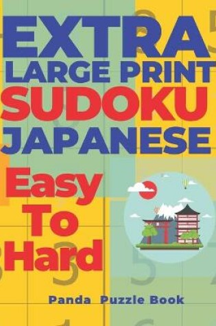 Cover of Extra Large Print Sudoku Japanese Easy To Hard